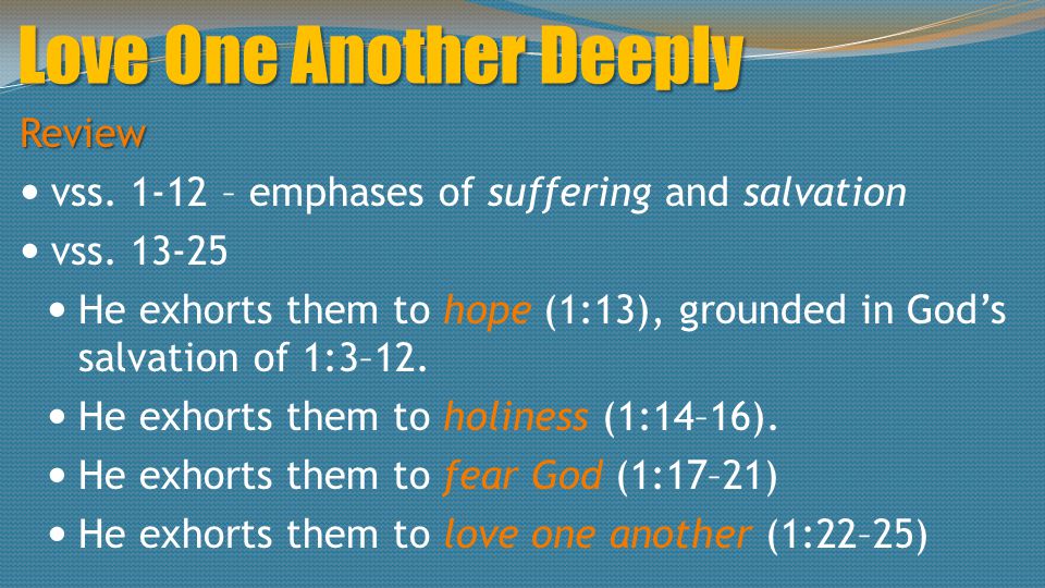 Love One Another Deeply Review vss – emphases of suffering and salvation vss.