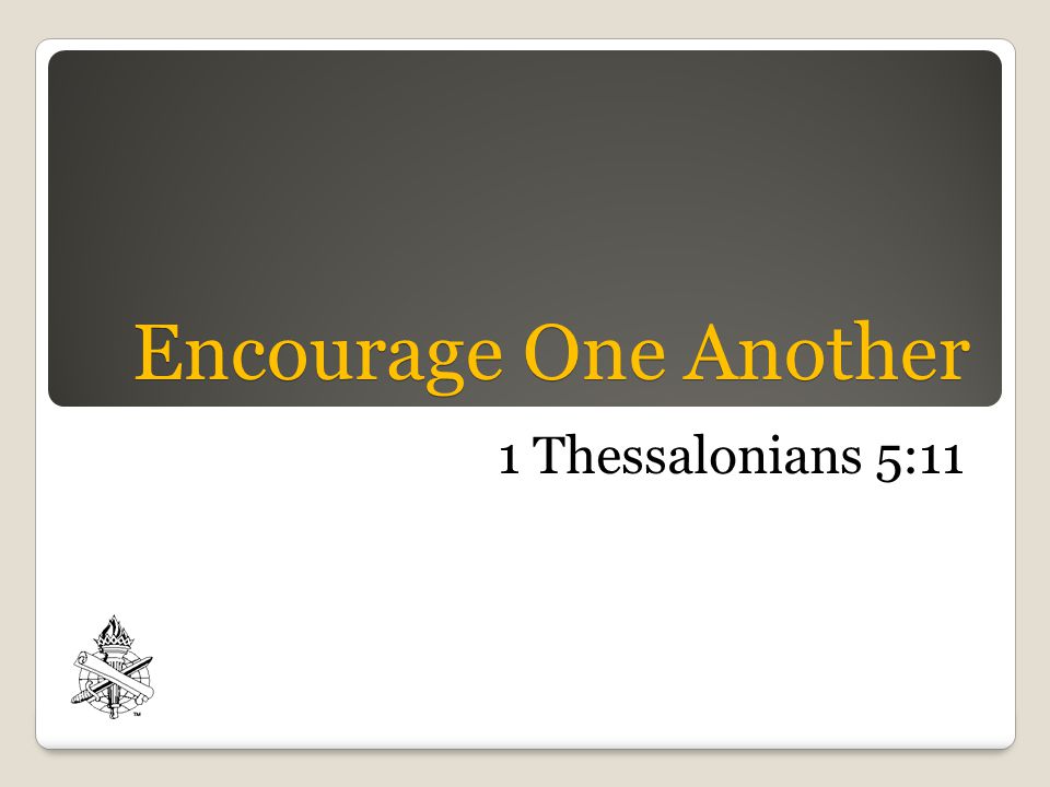 Encourage One Another 1 Thessalonians 5:11