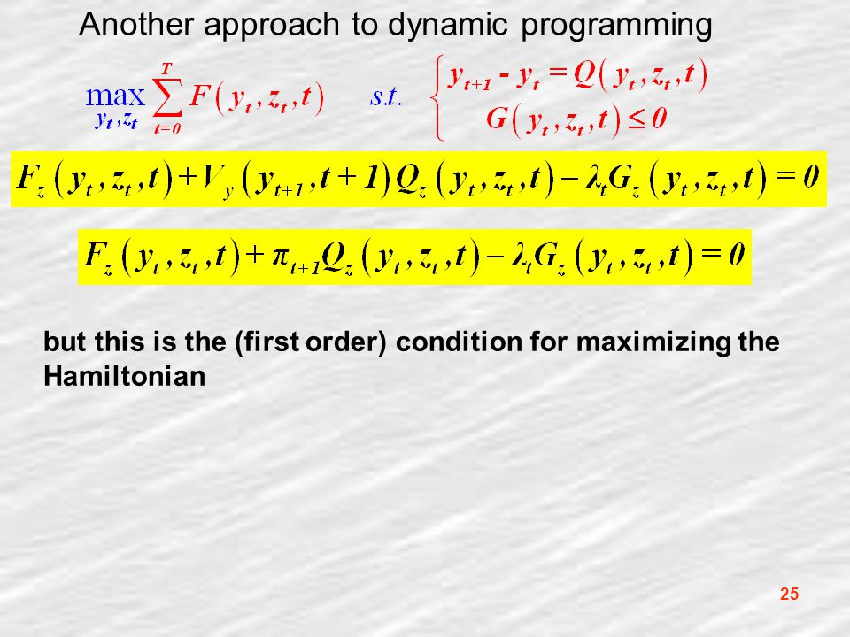25 Another approach to dynamic programming but this is the (first order) condition for maximizing the Hamiltonian