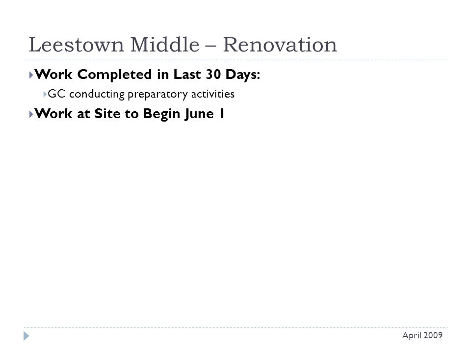 Leestown Middle – Renovation  Work Completed in Last 30 Days:  GC conducting preparatory activities  Work at Site to Begin June 1 April 2009