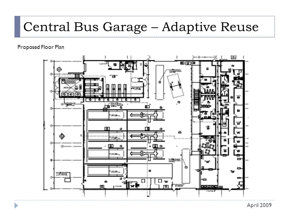 Central Bus Garage – Adaptive Reuse Proposed Floor Plan April 2009