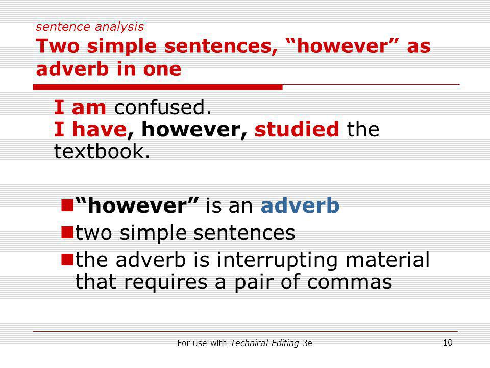 For use with Technical Editing 3e 10 sentence analysis Two simple sentences, however as adverb in one I am confused.