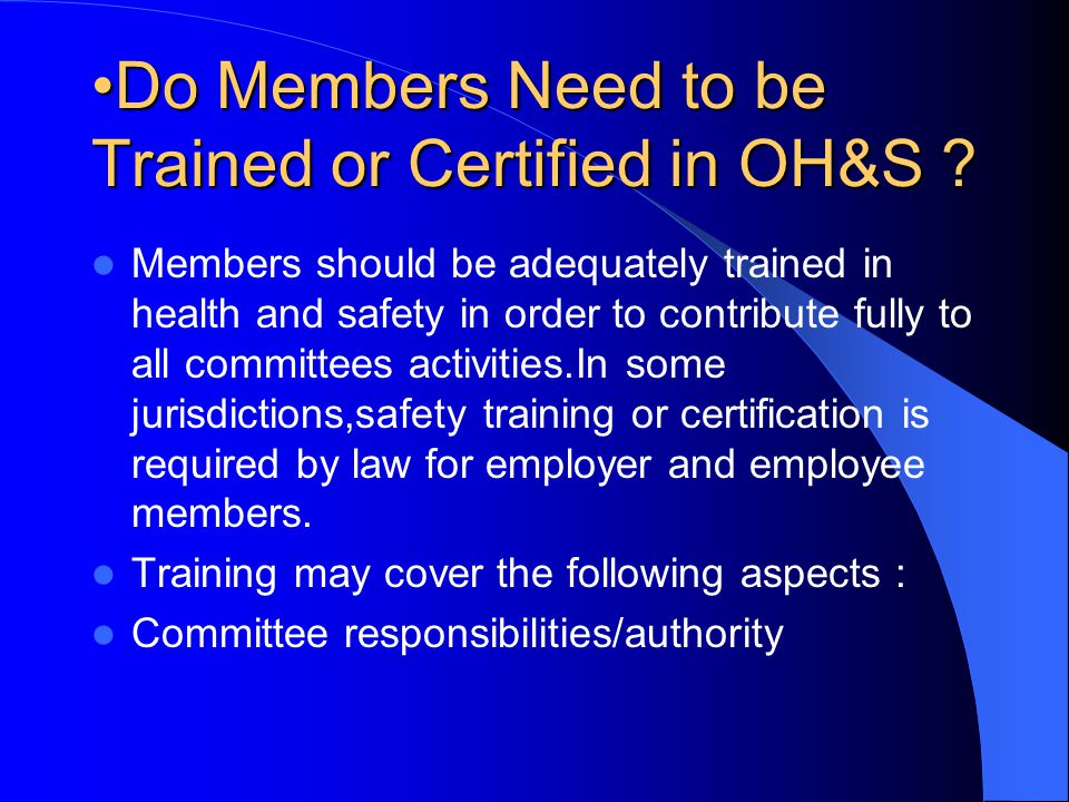 Do Members Need to be Trained or Certified in OH&S Do Members Need to be Trained or Certified in OH&S .