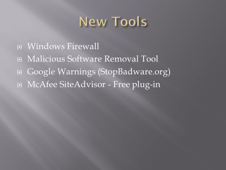  Windows Firewall  Malicious Software Removal Tool  Google Warnings (StopBadware.org)  McAfee SiteAdvisor - Free plug-in