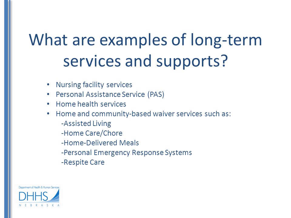 What are examples of long-term services and supports.