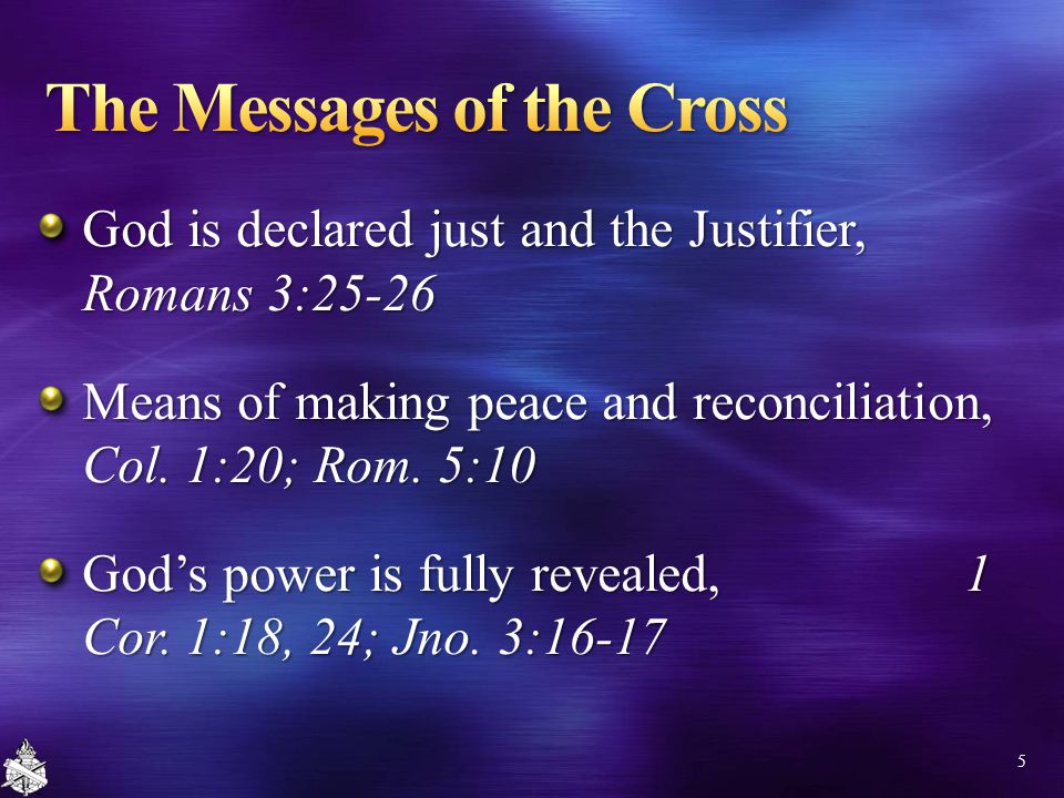 God is declared just and the Justifier, Romans 3:25-26 Means of making peace and reconciliation, Col.