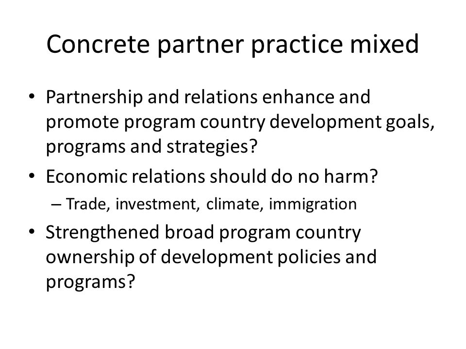 Concrete partner practice mixed Partnership and relations enhance and promote program country development goals, programs and strategies.