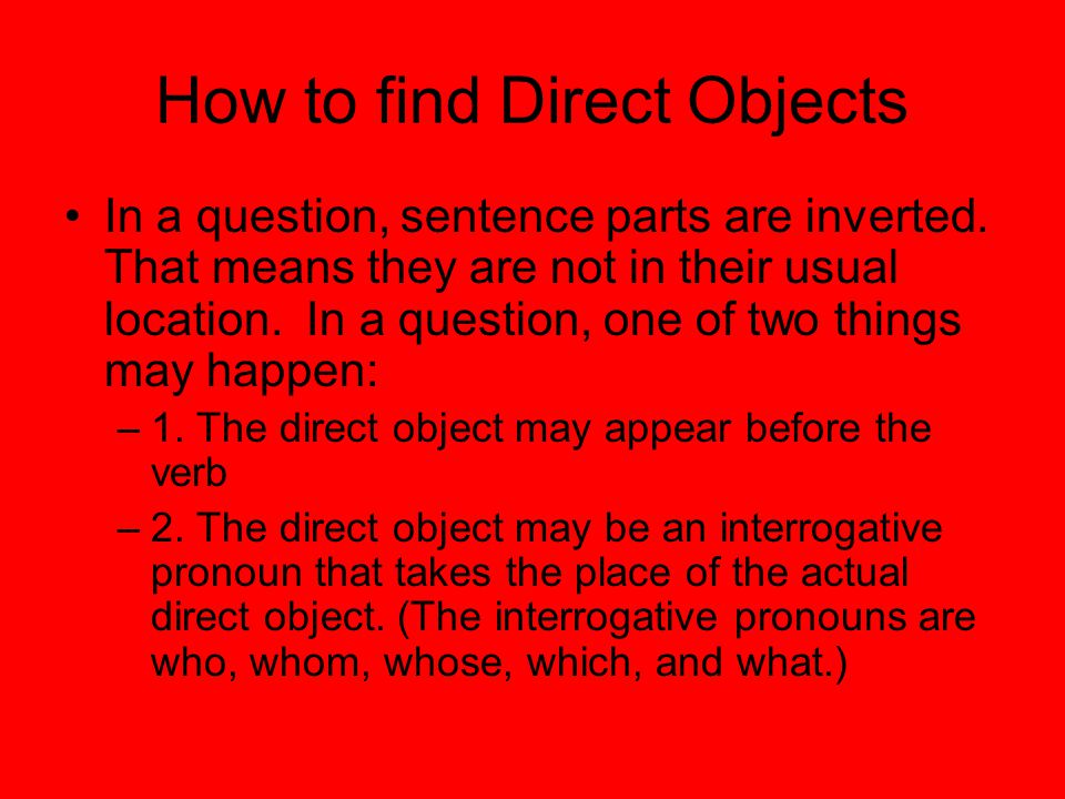 How to find Direct Objects In a question, sentence parts are inverted.