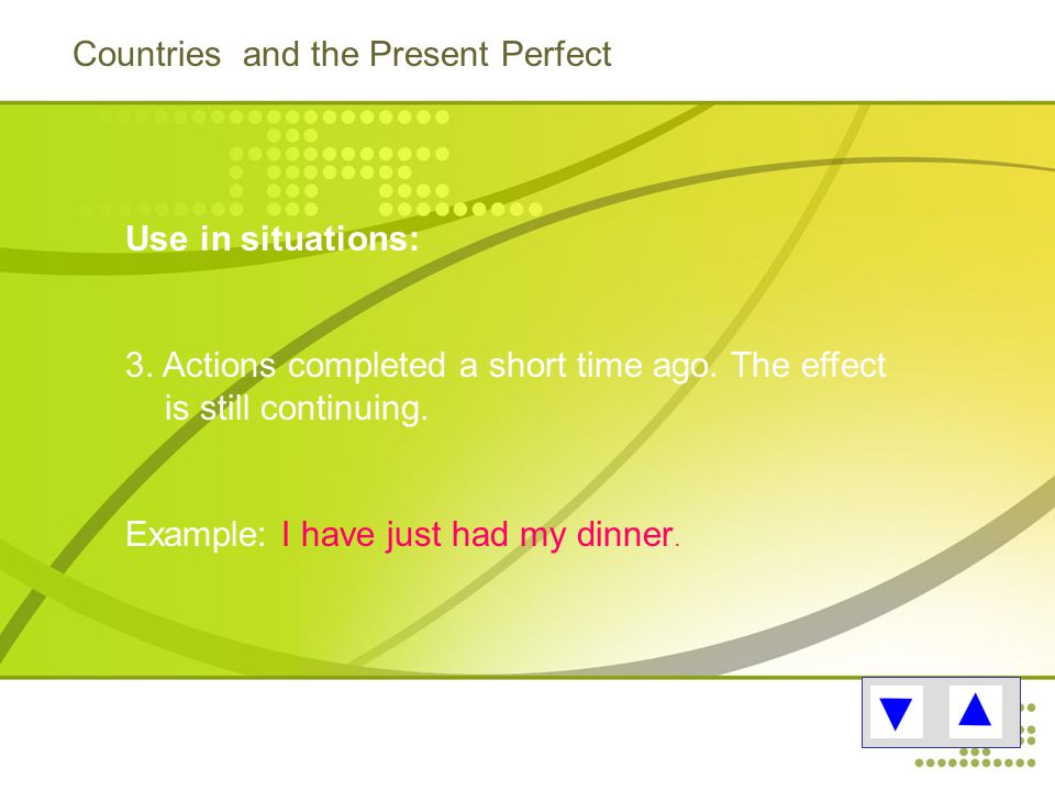 Countries and the Present Perfect Use in situations: 3.