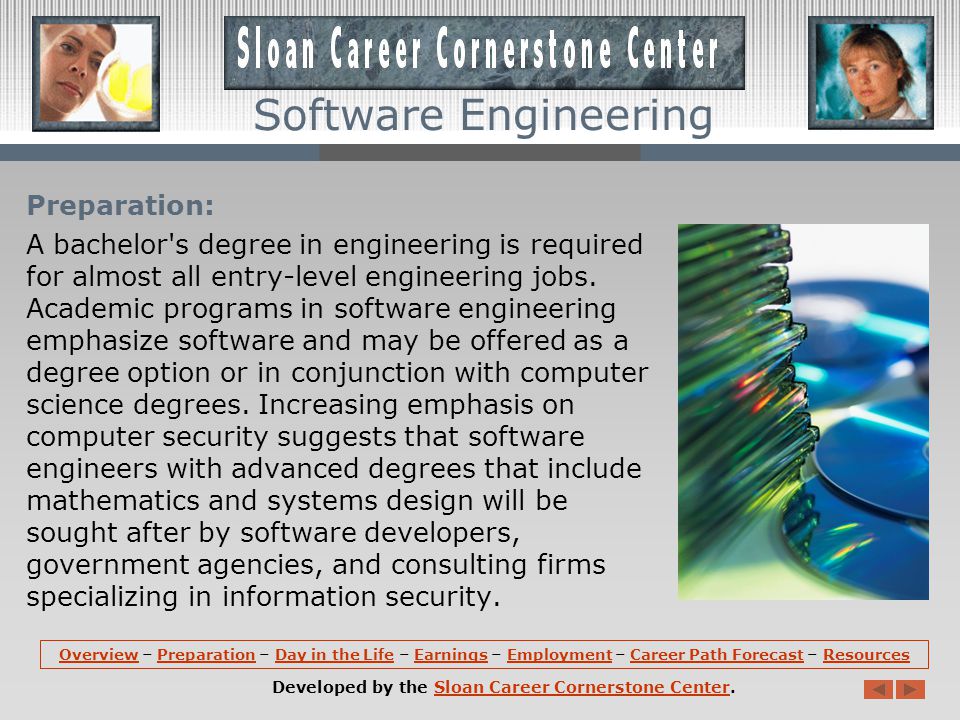 Overview (continued): Software engineers can be involved in the design and development of many types of software, including software for operating systems and network distribution, and compilers, which convert programs for execution on a computer.
