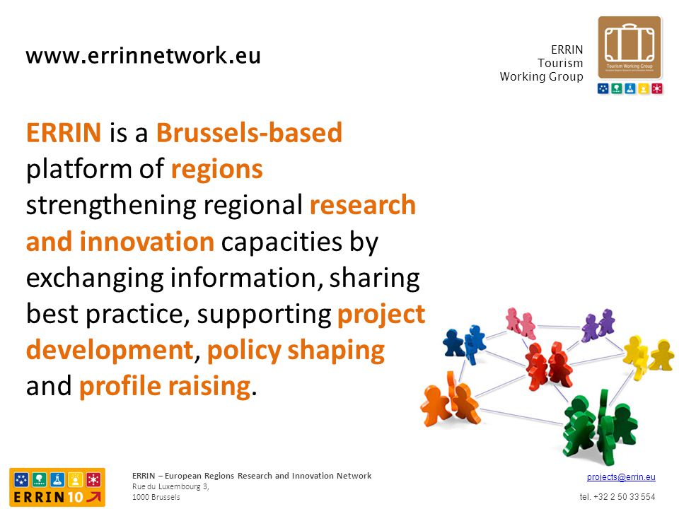 ERRIN Tourism Working Group ERRIN – European Regions Research and Innovation Network Rue du Luxembourg 3, 1000 Brussels tel.