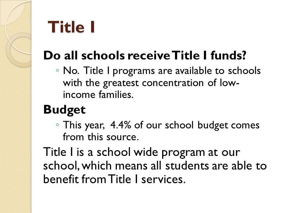 Title I Do all schools receive Title I funds. ◦ No.