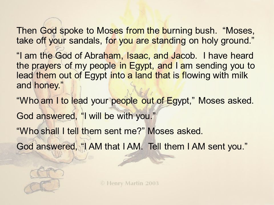 Then God spoke to Moses from the burning bush.