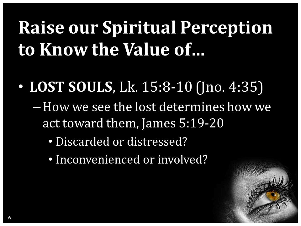 Raise our Spiritual Perception to Know the Value of… LOST SOULS, Lk.