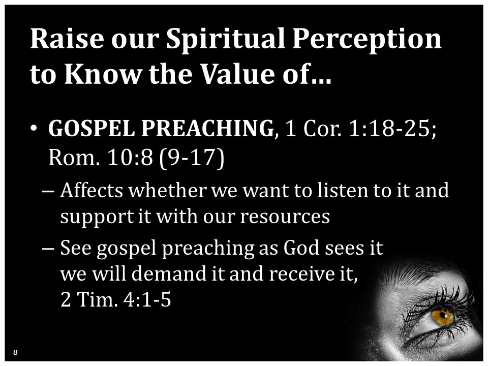 Raise our Spiritual Perception to Know the Value of… GOSPEL PREACHING, 1 Cor.