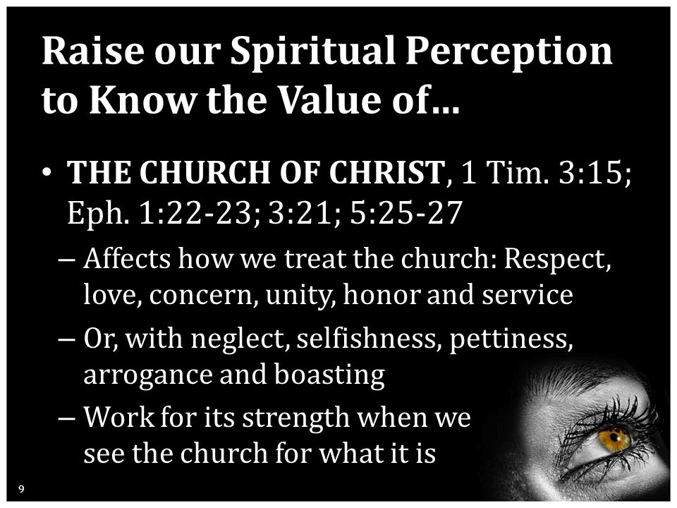 Raise our Spiritual Perception to Know the Value of… THE CHURCH OF CHRIST, 1 Tim.