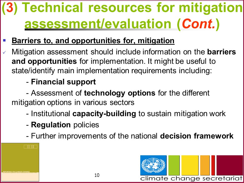 10 (3) Technical resources for mitigation assessment/evaluation (Cont.)  Barriers to, and opportunities for, mitigation Mitigation assessment should include information on the barriers and opportunities for implementation.