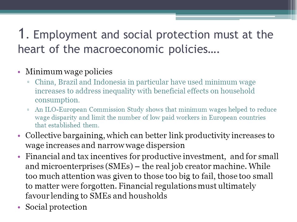 Minimum wage policies ▫China, Brazil and Indonesia in particular have used minimum wage increases to address inequality with beneficial effects on household consumption.