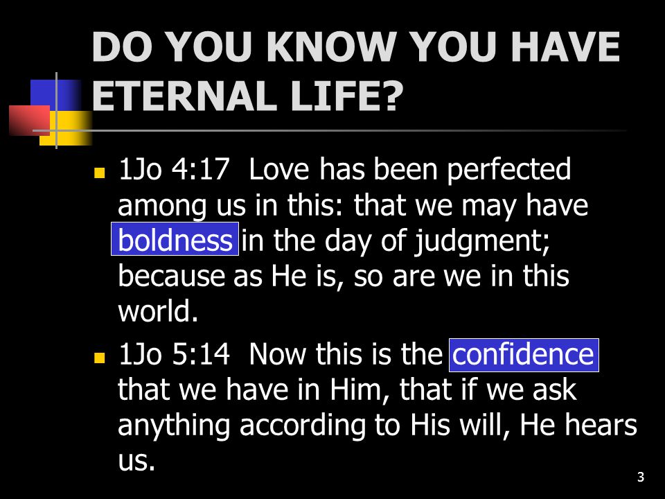 3 DO YOU KNOW YOU HAVE ETERNAL LIFE.