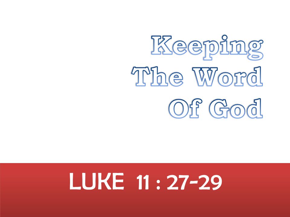 LUKE 11 : 27-29