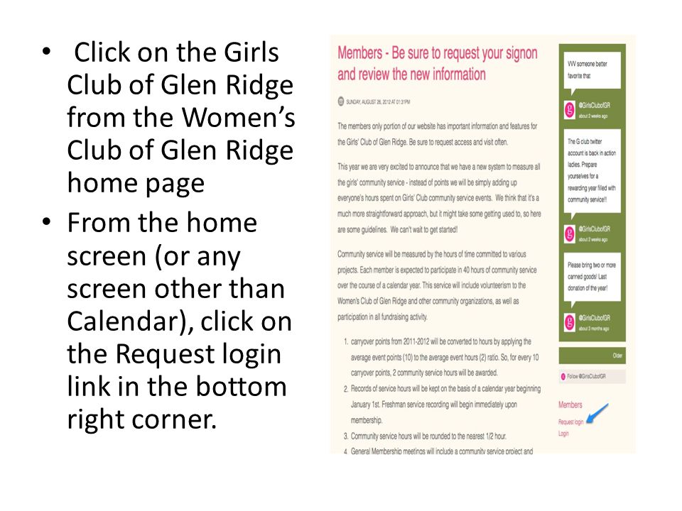 Click on the Girls Club of Glen Ridge from the Women’s Club of Glen Ridge home page From the home screen (or any screen other than Calendar), click on the Request login link in the bottom right corner.