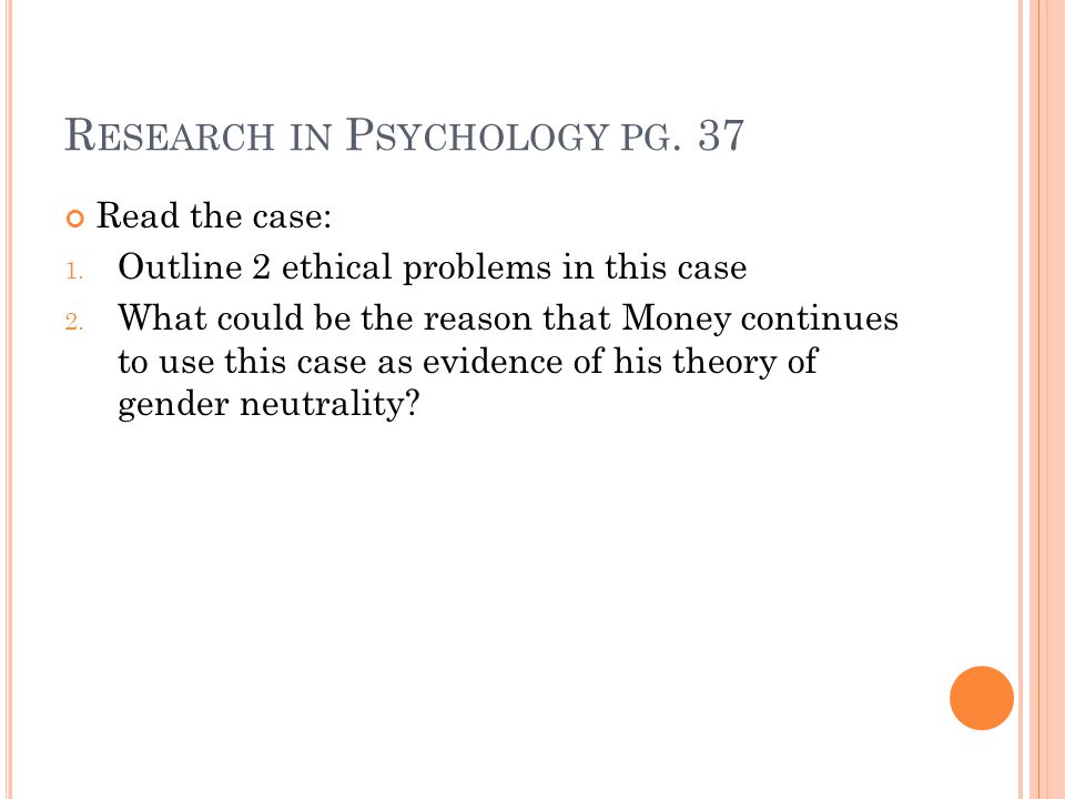 R ESEARCH IN P SYCHOLOGY PG. 37 Read the case: 1.