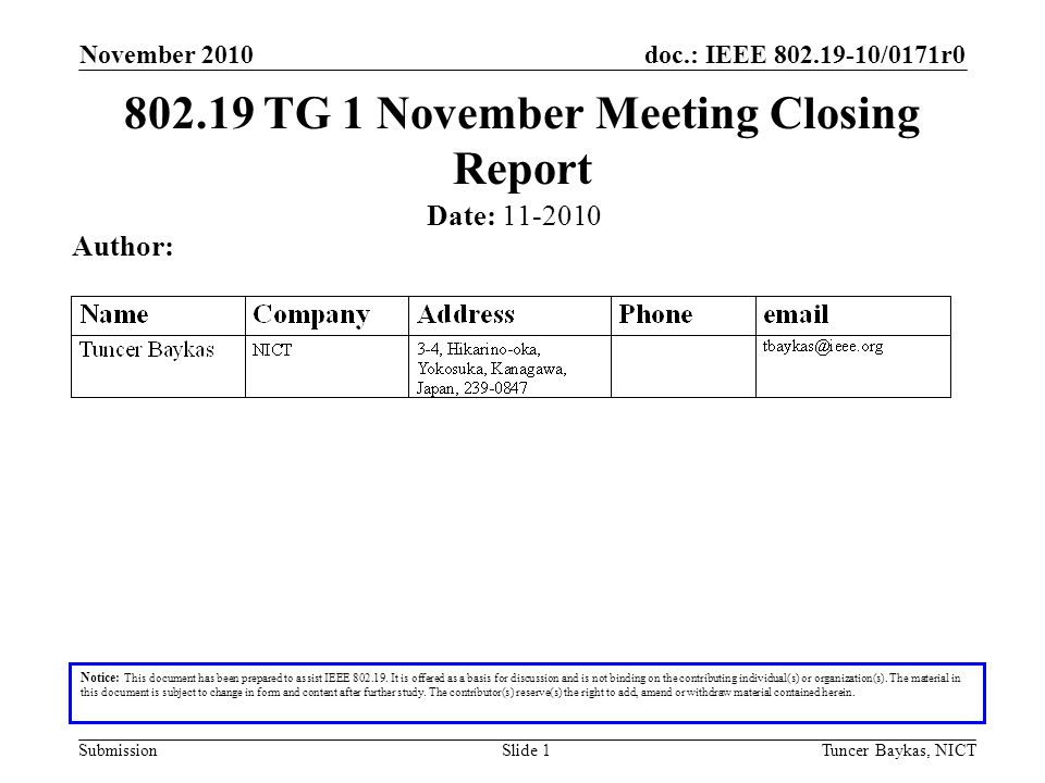 doc.: IEEE /0171r0 Submission November 2010 Tuncer Baykas, NICTSlide TG 1 November Meeting Closing Report Notice: This document has been prepared to assist IEEE