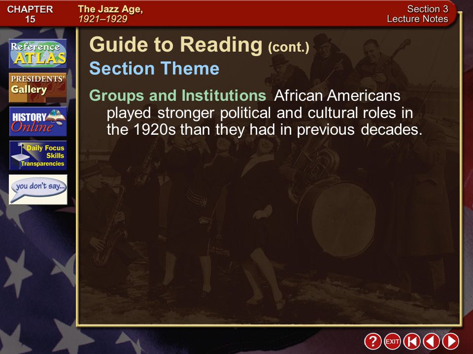Section 3-3 Guide to Reading (cont.) Section Theme Groups and Institutions African Americans played stronger political and cultural roles in the 1920s than they had in previous decades.