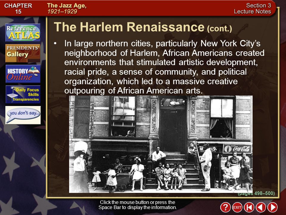 Section 3-6 In large northern cities, particularly New York City’s neighborhood of Harlem, African Americans created environments that stimulated artistic development, racial pride, a sense of community, and political organization, which led to a massive creative outpouring of African American arts.
