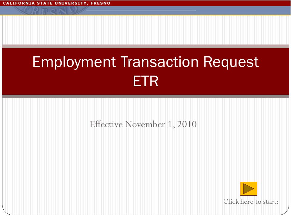 Effective November 1, 2010 Employment Transaction Request ETR Click here to start: