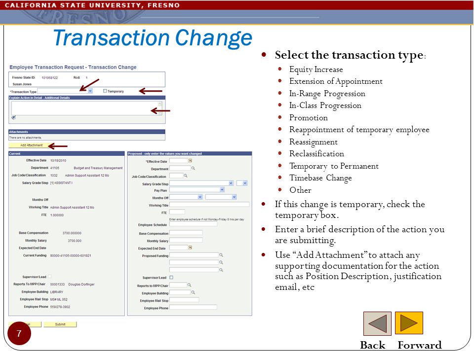 Transaction Change Select the transaction type : Equity Increase Extension of Appointment In-Range Progression In-Class Progression Promotion Reappointment of temporary employee Reassignment Reclassification Temporary to Permanent Timebase Change Other If this change is temporary, check the temporary box.