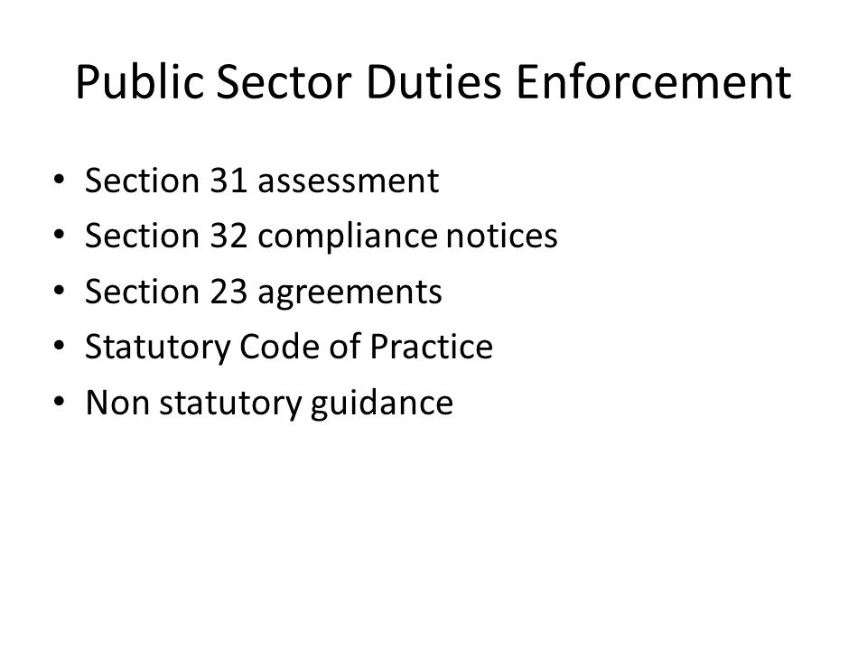 Public Sector Duties Enforcement Section 31 assessment Section 32 compliance notices Section 23 agreements Statutory Code of Practice Non statutory guidance