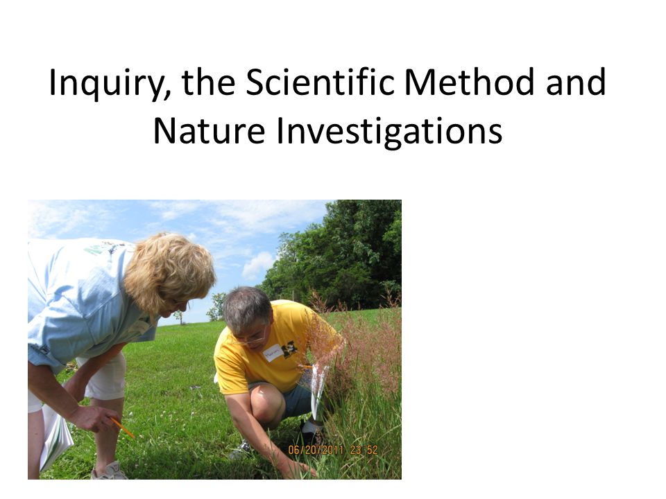 Inquiry, the Scientific Method and Nature Investigations