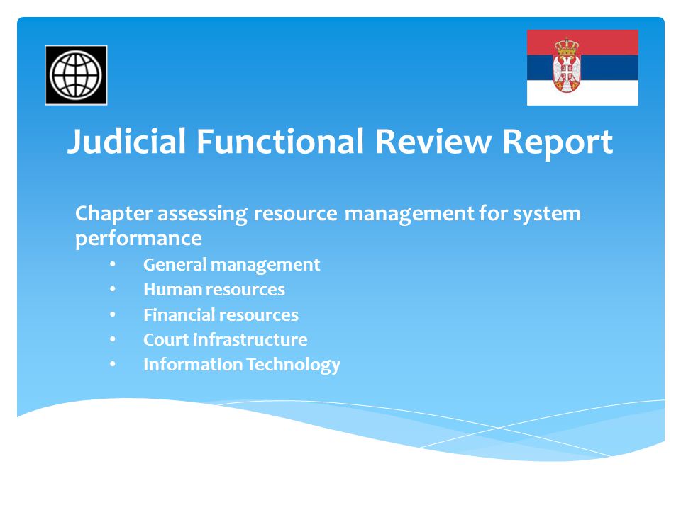 Judicial Functional Review Report Chapter assessing resource management for system performance General management Human resources Financial resources Court infrastructure Information Technology