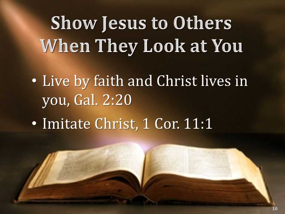 Live by faith and Christ lives in you, Gal. 2:20 Live by faith and Christ lives in you, Gal.