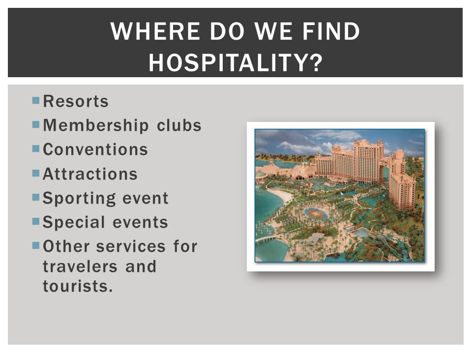  Resorts  Membership clubs  Conventions  Attractions  Sporting event  Special events  Other services for travelers and tourists.