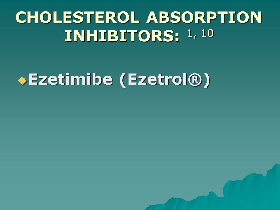 CHOLESTEROL ABSORPTION INHIBITORS: 1, 10  Ezetimibe (Ezetrol®)