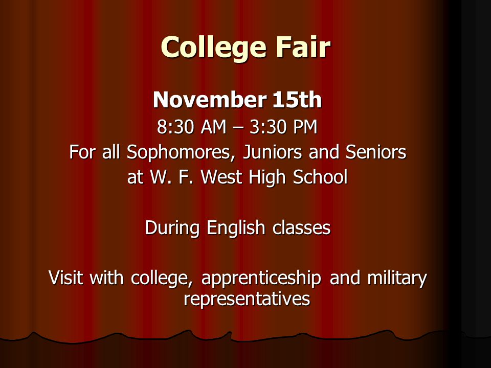 College Fair November 15th 8:30 AM – 3:30 PM For all Sophomores, Juniors and Seniors at W.