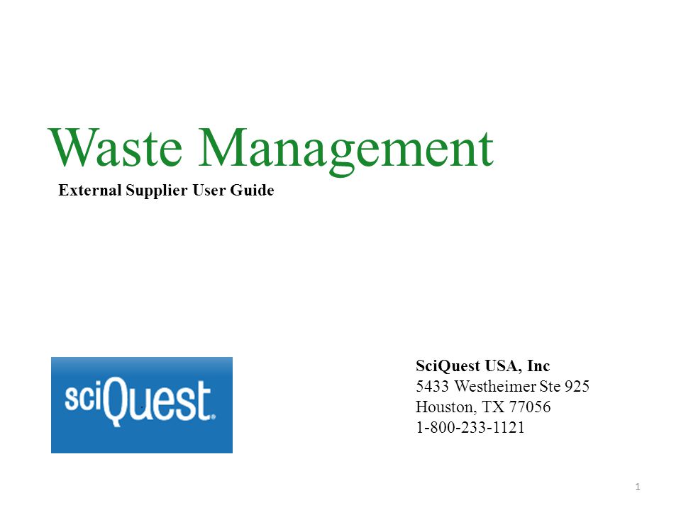 Waste Management External Supplier User Guide SciQuest USA, Inc 5433 Westheimer Ste 925 Houston, TX