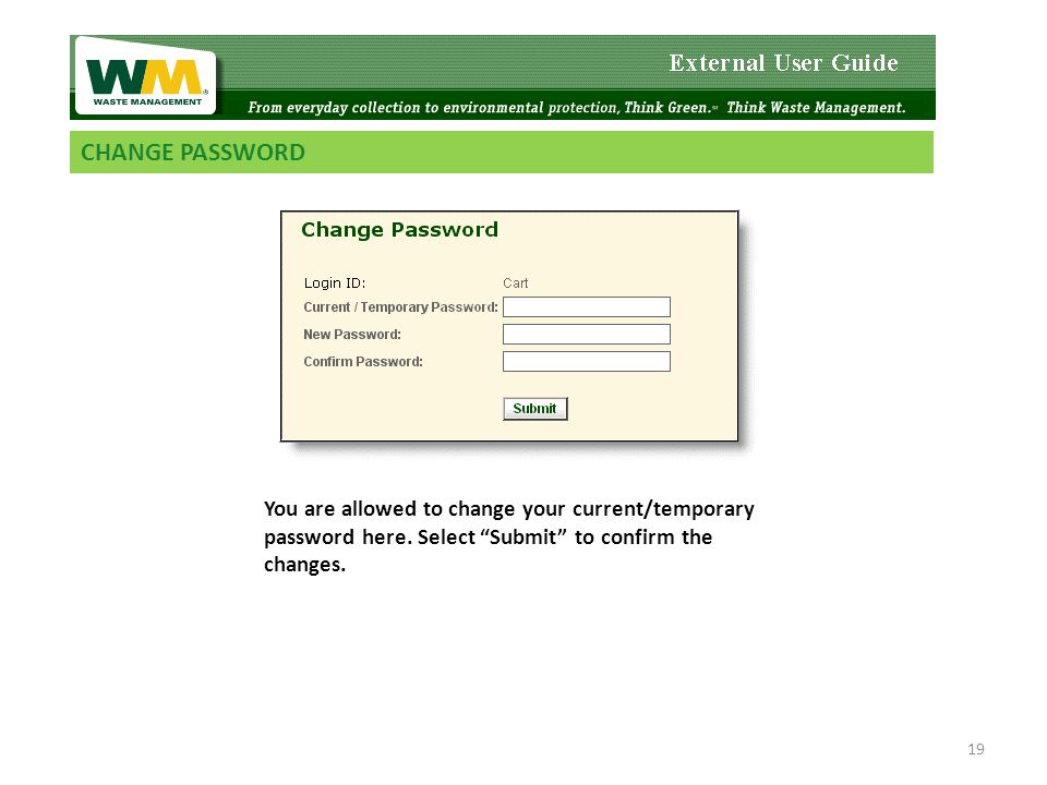 CHANGE PASSWORD You are allowed to change your current/temporary password here.