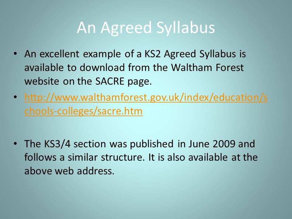 An Agreed Syllabus An excellent example of a KS2 Agreed Syllabus is available to download from the Waltham Forest website on the SACRE page.