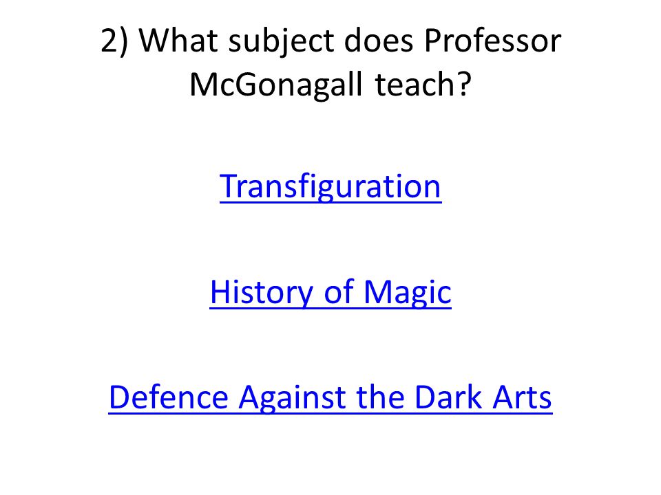 2) What subject does Professor McGonagall teach.