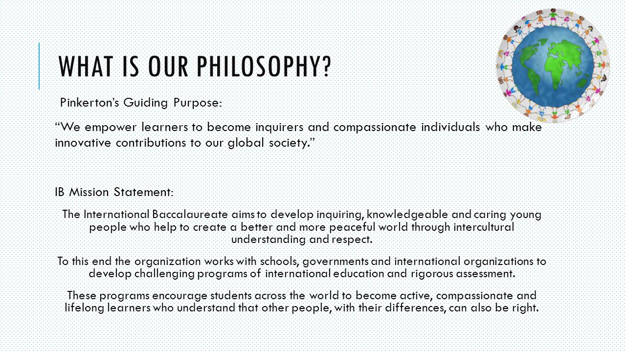 WHAT IS OUR PHILOSOPHY.