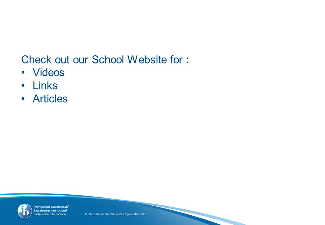 Check out our School Website for : Videos Links Articles