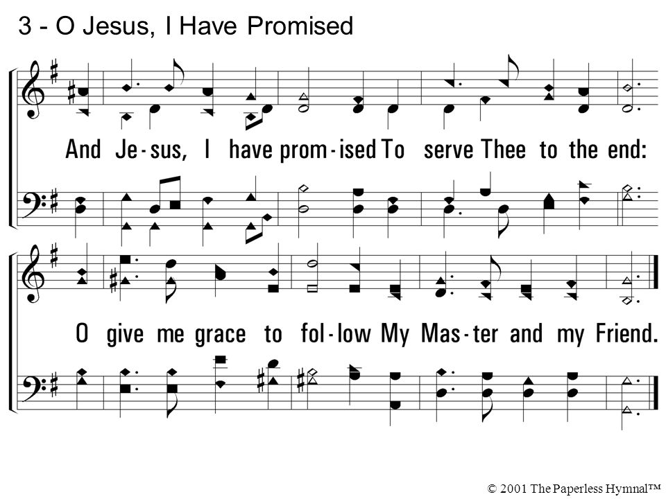 3 - O Jesus, I Have Promised © 2001 The Paperless Hymnal™