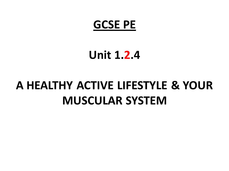 GCSE PE Unit 1.1 HEALTHY ACTIVE LIFESTYLES. GCSE PE Unit 1.1.1 HEALTHY ...