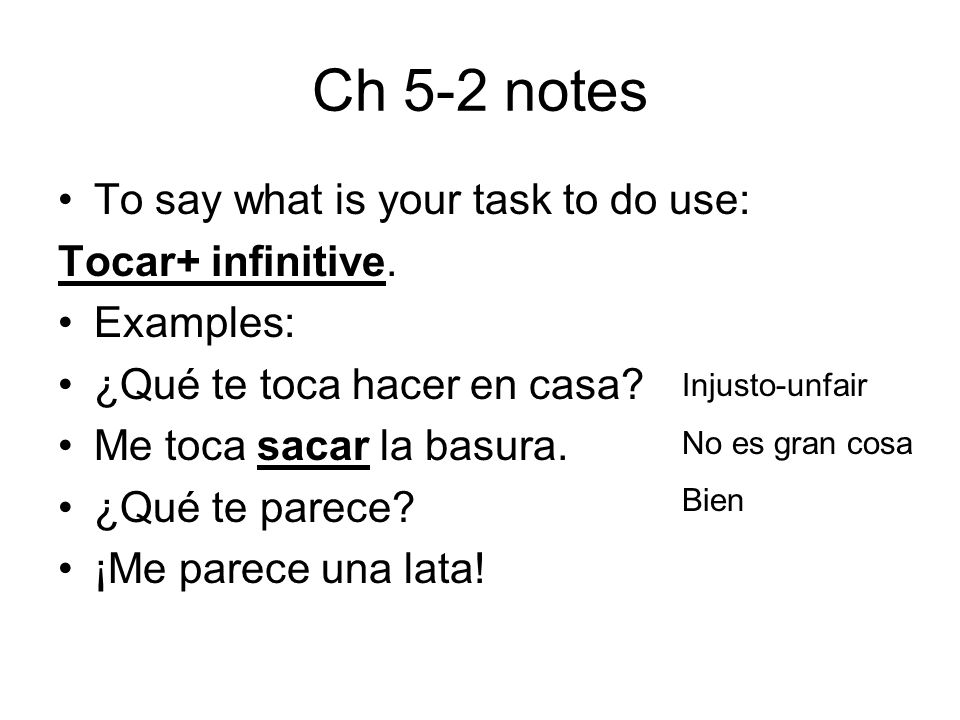 Ch 5-2 notes To say what is your task to do use: Tocar+ infinitive.