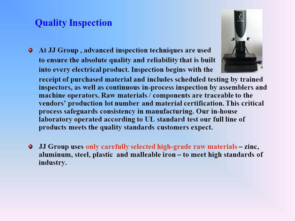 Quality Inspection At JJ Group, advanced inspection techniques are used to ensure the absolute quality and reliability that is built into every electrical product.