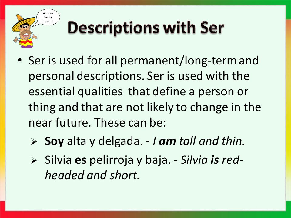 Ser is used for all permanent/long-term and personal descriptions.
