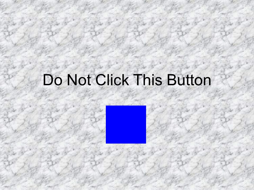 Do Not Click This Button